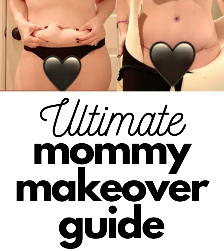 Ultimate Mommy Makeover Guide Everything You Need To Know 